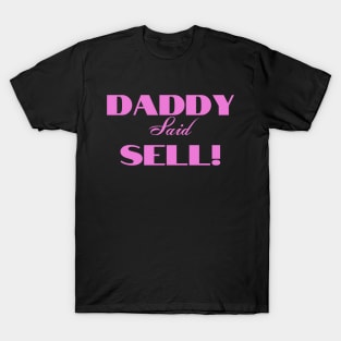 Daddy Said Sell! Pink T-Shirt